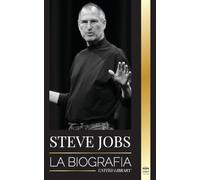 Steve Jobs: La biografía del CEO de Apple Computer que pensó diferente (Negocios)