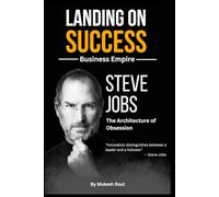Steve Jobs: The Architecture of Obsession (Landing On Success: Business Empire)