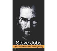Steve Jobs: The Unauthorized Autobiography