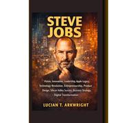 Steve Jobs: Vision, Innovation, Leadership, Apple Legacy, Technology Revolution, Entrepreneurship, Product Design, Silicon Valley Success, Business Strategy, Digital Transformation