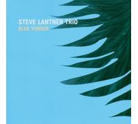 Steve Lantner Trio - Blue Yonder