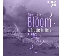 Steve Last's Bloom - A Ripple In Time
