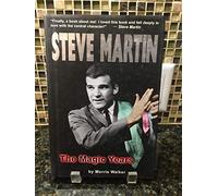 Steve Martin: The Magic Years by Morris Walker (1999-05-01)