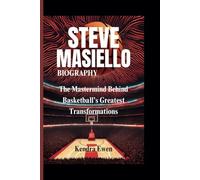 STEVE MASIELLO BIOGRAPHY: The Mastermind Behind Basketball’s Greatest Transformations