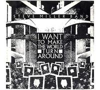 STEVE MILLER BAND - I WANT TO MAKE THE WORLD TURN AROUND 7 INCH (7" VINYL 45) UK CAPITOL 1986