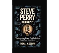 STEVE PERRY BIOGRAPHY: The American Singer That Redefined Rock for a Generation