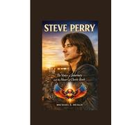 Steve Perry: The Voice of Journey and the Heart of Classic Rock