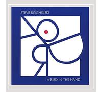 Steve Rochinski - A Bird in the Hand