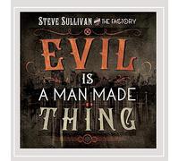 Steve Sullivan & the Factory - Evil is a Man Made Thing