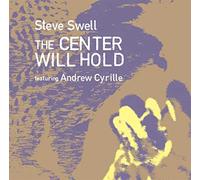 Steve Swell with Andrew Cyrille - THE CENTER WILL HOLD-STEVE SWELL WITH ANDREW CYRILLE