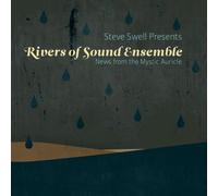 Steve Swell's Rivers of Sound Ensemble - Steve Swell Presents: Rivers Of Sound Ensemble.......News From the Mystic Auricle