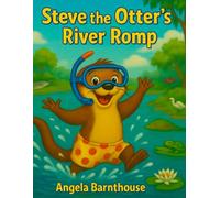Steve the Otter's River Romp: A silly splash inspired by a real otter! (Adventures of Sassy & Friends)