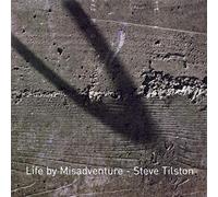 Steve TILSTON - Life By Misadventure