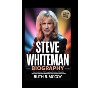 STEVE WHITEMAN BIOGRAPHY: The Untold Story of Kix’s Legendary Frontman, A Complete Biography of the Voice Behind Glam Rock and Hard Rock Success