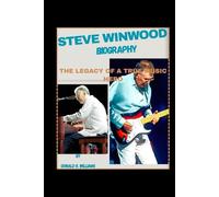 Steve Winwood Biography: The Legacy of a True Music Hero