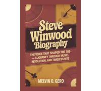 STEVE WINWOOD BIOGRAPHY: The Voice That Shaped the 70s - A Journey Through Music, Revolution, And Timeless Hits