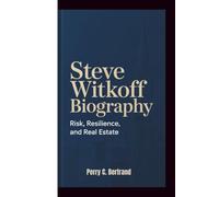 STEVE WITKOFF BIOGRAPHY: Risk, Resilience, and Real Estate