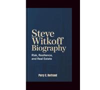 STEVE WITKOFF BIOGRAPHY: Risk, Resilience, and Real Estate