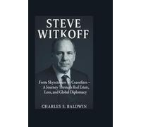 STEVE WITKOFF: From Skyscrapers to Ceasefires - A Journey Through Real Estate, Loss, and Global Diplomacy