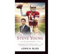 Steve Young Biography: From Gridiron Glory to Community Legacy - The Quarterback Who Still Leads Off the Field