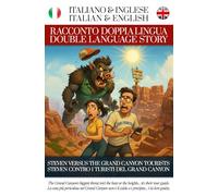 Steven contro i turisti del Grand Canyon - Racconto Doppia Lingua - Italiano / Inglese: Per Studenti di Italiano o Inglese (Racconti Doppia Lingua di Simple English Read)