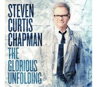 Steven Curtis Chapman - The Glorious Unfolding by Steven Curtis Chapman (2013) Audio CD