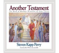 Steven Kapp Perry - Another Testament: The Book of Mormon Witnesses of