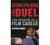 Steven Spielberg and Duel: The Making of a Film Career