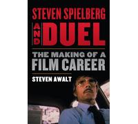 Steven Spielberg and Duel: The Making of a Film Career