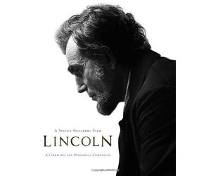 Steven Spielberg Film, A: Lincoln (Interviews by Laurent Bouzereau; Forewords by Steven Spielberg and Kathleen Kennedy; Afterword by Tony Kushner): A ... Companion (Disney Editions Deluxe (Film)) by Rubel, David, Bouzereau, Laurent, Spielberg, Steven