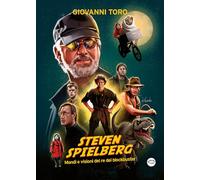 Steven Spielberg, Mondi e visioni del re dei blockbuster (Narrativa)