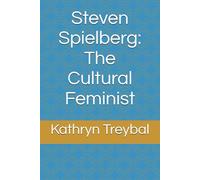 Steven Spielberg: The Cultural Feminist