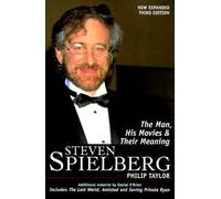 Steven Spielberg: The Man, His Movies, and Their Meaning