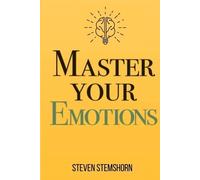 Steven Stemshor Master Your Emotions Overcoming Negativity And Imp (Tapa blanda)