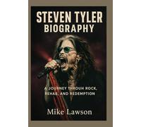 Steven Tyler Biography: A Journey Through Rock, Rehab, and Redemption