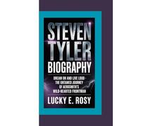 STEVEN TYLER BIOGRAPHY: Dream On and Live Loud - The Untamed Journey of Aerosmith’s Wild-Hearted Frontman