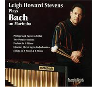 Stevens, Leigh Howard - Leigh Howard Stevens plays Bach on Marimba (US Import)