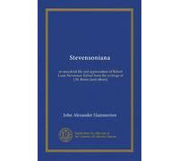 Stevensoniana: an anecdotal life and appreciation of Robert Louis Stevenson. Edited from the writings of J.M. Barrie [and others]