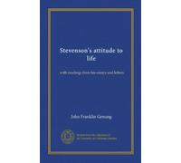 Stevenson's attitude to life: with readings from his essays and letters