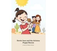 Stevie Jean and the Arizona Puppy Rescue: A Heartwarming Tale of Kindness and Rescue