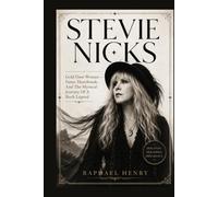 STEVIE NICKS: Gold Dust Woman - Fame, Heartbreak, And The Mystical Journey Of A Rock Legend