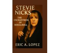 Stevie Nicks: The Enchantress of Rock & Roll