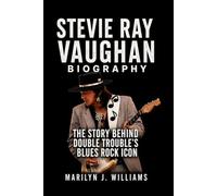 Stevie Ray Vaughan Biography: The Story Behind Double Trouble's Blues Rock Icon