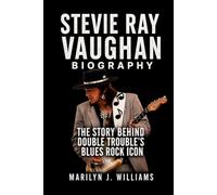 Stevie Ray Vaughan Biography: The Story Behind Double Trouble's Blues Rock Icon