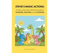 Stevie the Stego Shows His Magic Actions: A Social Emotional Learning Story About Responsibility, Helping & Good Choices for Kids Ages 3-7 (Includes Coloring Pages)