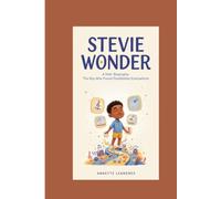 STEVIE WONDER: A Kids’ Biography: The Boy Who Found Possibilities Everywhere