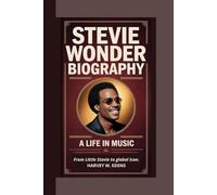 Stevie Wonder Biography: A Life in Music From Little Stevie to global icon.