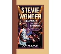 STEVIE WONDER BIOGRAPHY: The Magic of Motown’s Miracle How a Blind Boy Became a Global Music Icon