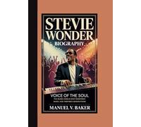 STEVIE WONDER BIOGRAPHY: Voice of the Soul The Blind Genius Who Redefined Music and Inspired Generations