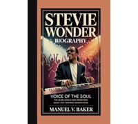 STEVIE WONDER BIOGRAPHY: Voice of the Soul The Blind Genius Who Redefined Music and Inspired Generations